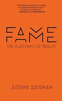 Fame: The Hijacking of Reality