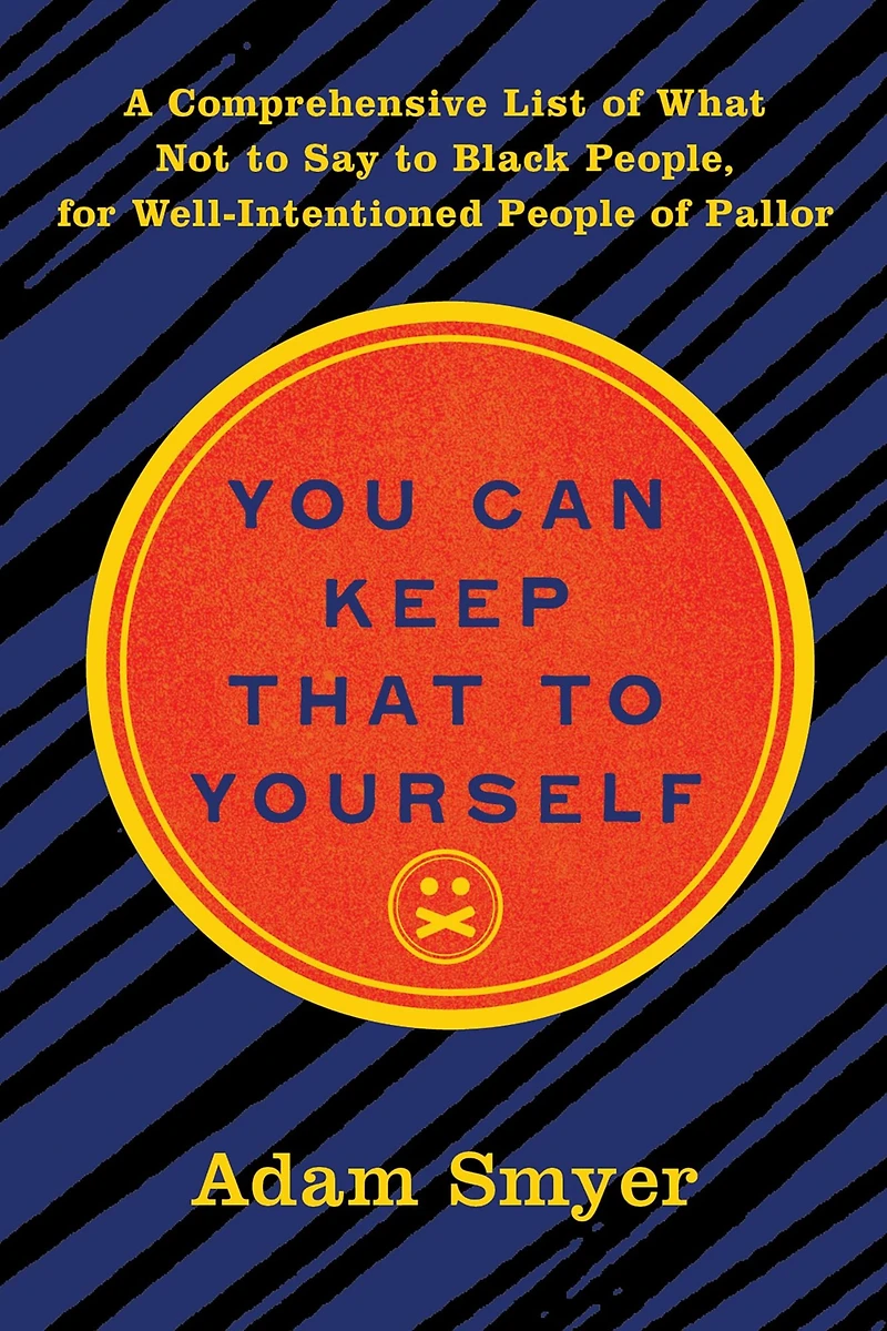You Can Keep That to Yourself: A Comprehensive List of What Not Say Black People, for Well-Intentioned People Pallor