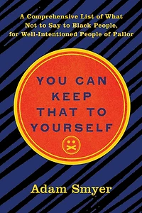 You Can Keep That to Yourself: A Comprehensive List of What Not Say Black People, for Well-Intentioned People Pallor