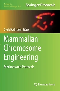 Mammalian Chromosome Engineering: Methods and Protocols