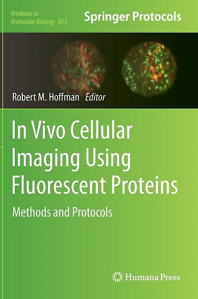 Vivo Cellular Imaging Using Fluorescent Proteins: Methods and Protocols