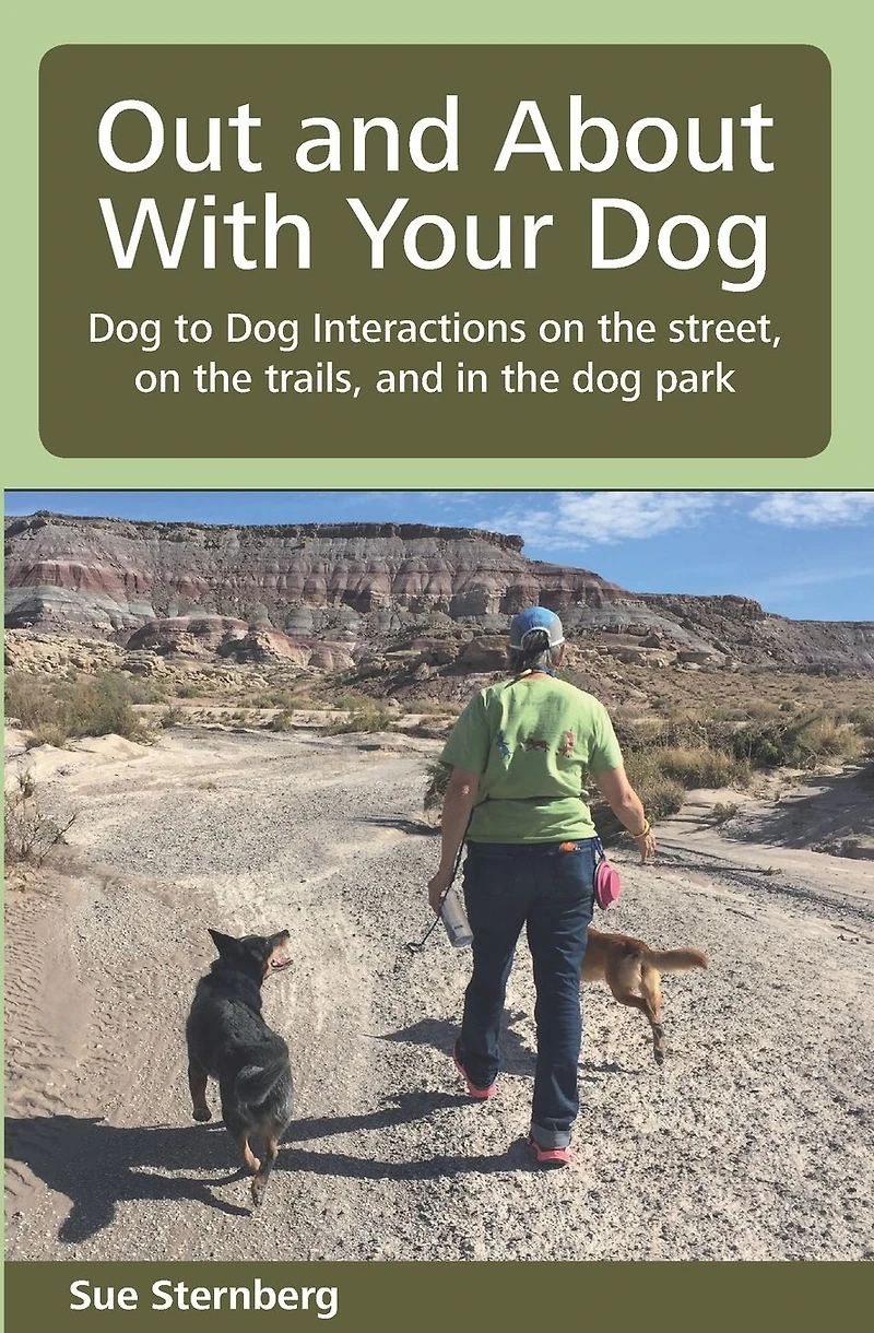 Out and About With Your Dog - to Interactions on the Street, Trails, Park