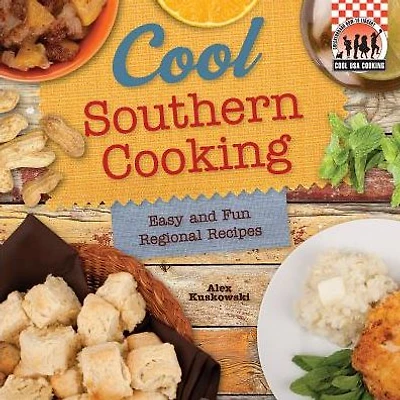 Cool Southern Cooking: Easy and Fun Regional Recipes