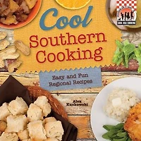 Cool Southern Cooking: Easy and Fun Regional Recipes