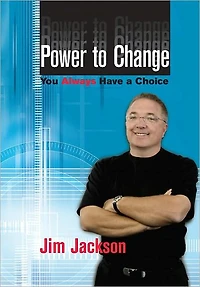 Power to Change: You Always Have a Choice