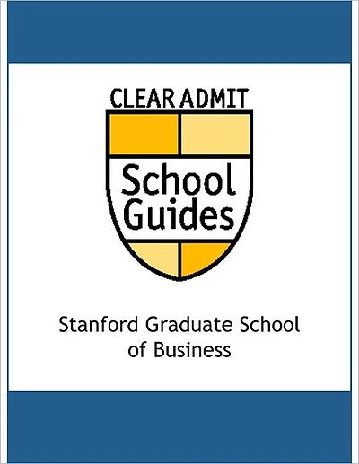 Clear Admit School Guide: Stanford Graduate School of Business