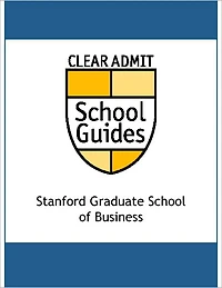 Clear Admit School Guide: Stanford Graduate School of Business