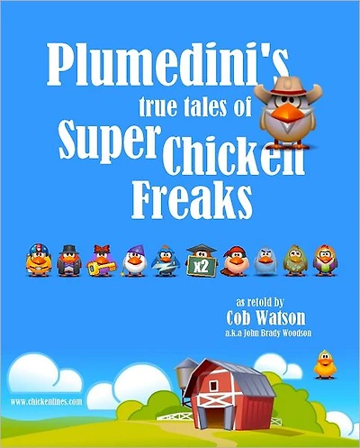 Plumedini's True Tales of Super Chicken Freaks as Retold by Cob Watson