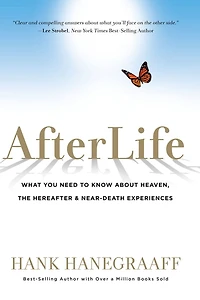 Afterlife: What You Need to Know about Heaven, the Hereafter & Near-Death Experiences