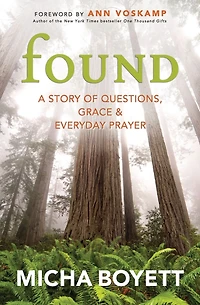 Found: A Story of Questions, Grace, and Everyday Prayer