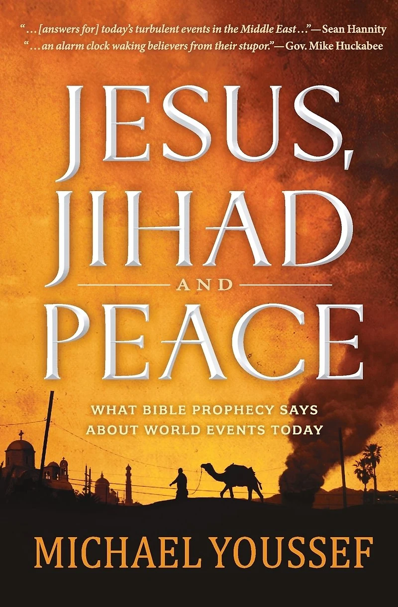 Jesus, Jihad, and Peace: What Bible Prophecy Says About World Events Today