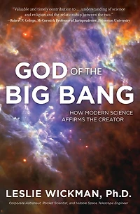 God of The Big Bang: How Modern Science Affirms Creator