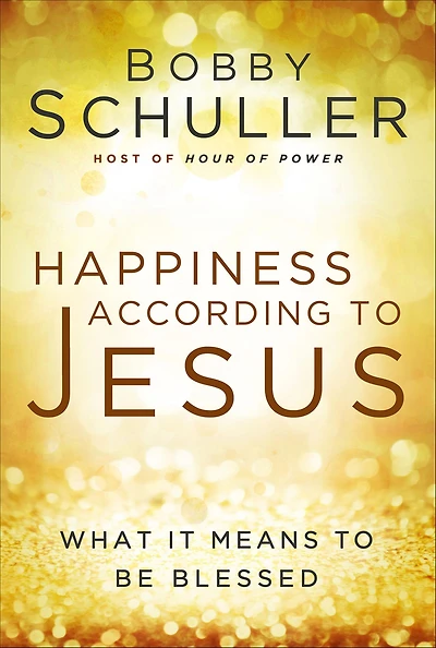 Happiness According to Jesus: What It Means be Blessed