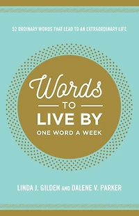 Words to Live By: 52 Ordinary That Lead an Extraordinary Life