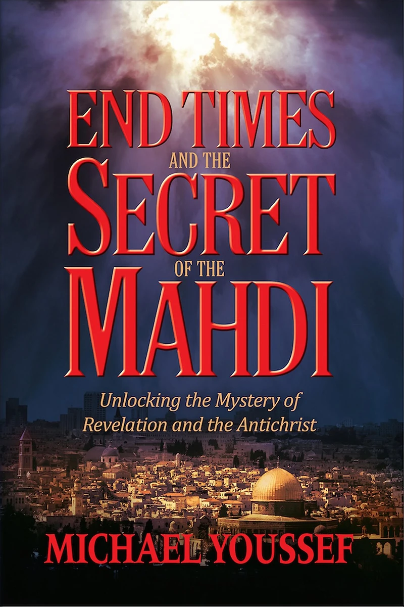 End Times and the Secret of Mahdi: Unlocking Mystery Revelation Antichrist