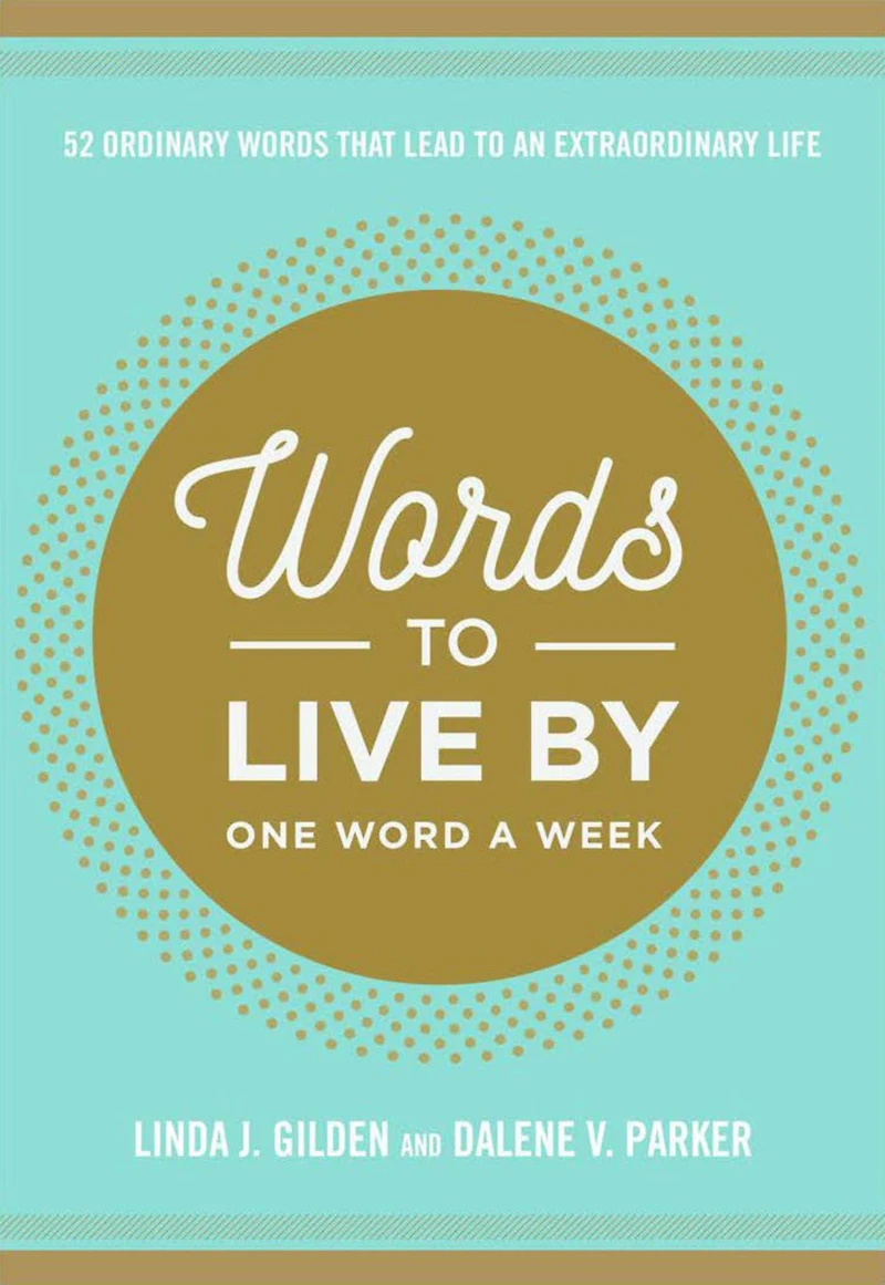 Words to Live By: 52 Ordinary That Lead an Extraordinary Life