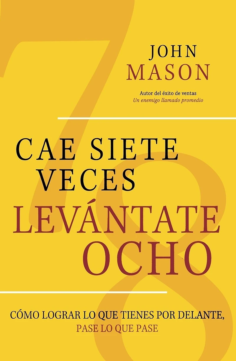 Cae Siete Veces, Levantate Ocho: Como Lograr lo que Tienes por Delante, Pase