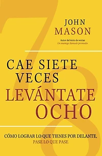 Cae Siete Veces, Levantate Ocho: Como Lograr lo que Tienes por Delante, Pase