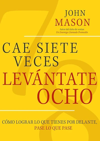 Cae Siete Veces, Levantate Ocho: Como Lograr lo que Tienes por Delante, Pase