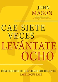 Cae Siete Veces, Levantate Ocho: Como Lograr lo que Tienes por Delante, Pase