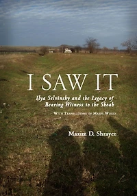 I Saw It: Ilya Selvinsky and the Legacy of Bearing Witness to Shoah