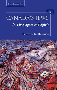 Canada's Jews: Time, Space and Spirit