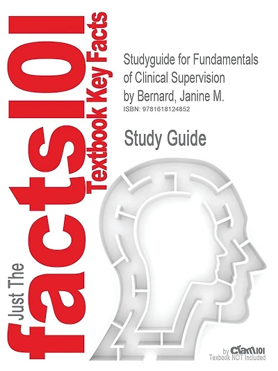 Studyguide for Fundamentals of Clinical Supervision by Bernard, Janine M., ISBN 9780205591787