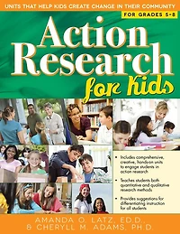 Action Research for Kids: Units That Help Kids Create Change Their Community (Grades 5-8)