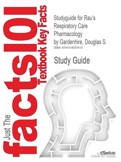Studyguide for Rau's Respiratory Care Pharmacology by Gardenhire, Douglas S., ISBN 9780323032025