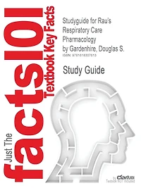 Studyguide for Rau's Respiratory Care Pharmacology by Gardenhire, Douglas S., ISBN 9780323032025