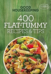 Good Housekeeping 400 Flat-Tummy Recipes & Tips: A Cookbook