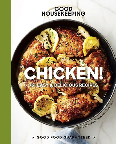 Good Housekeeping Chicken!: 75+ Easy & Delicious Recipes