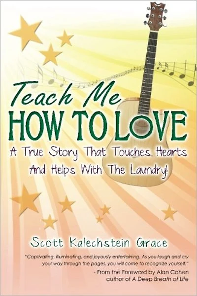 Teach Me How To Love: A True Story That Touches Hearts & Helps With The Laundry!