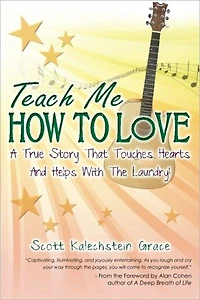 Teach Me How To Love: A True Story That Touches Hearts & Helps With The Laundry!