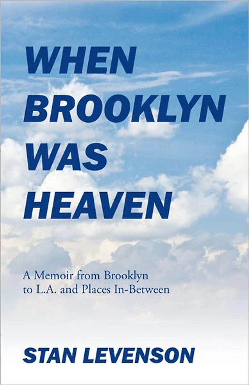 When Brooklyn Was Heaven: A Memoir from Brooklyn to L.A. and Places In-Between
