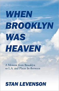 When Brooklyn Was Heaven: A Memoir from Brooklyn to L.A. and Places In-Between