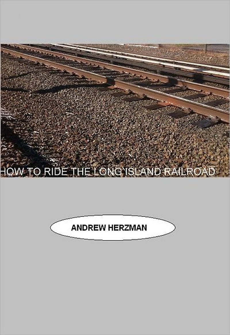 How To Ride The Long Island Rail Road: The Unofficial Guide