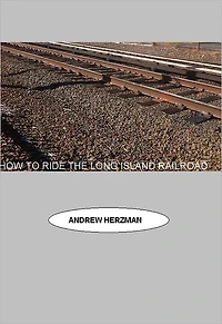 How To Ride The Long Island Rail Road: The Unofficial Guide