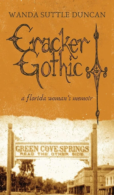 Cracker Gothic: a florida woman's memoir
