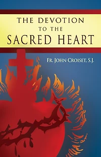 Devotion to the Sacred Heart Of Jesus: How Practice