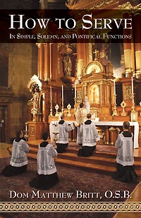 How to Serve: Simple, Solemn and Pontifical Functions