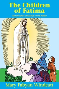 the Children Of Fatima: And Our Lady's Message to World