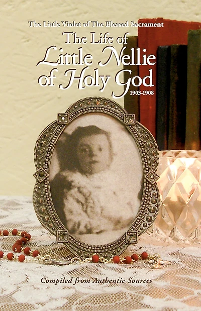 the Life of Little Nellie Holy God: Violet Blessed Sacrament (1903-1908)