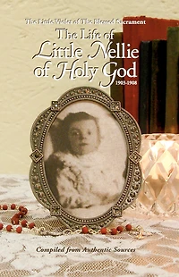 the Life of Little Nellie Holy God: Violet Blessed Sacrament (1903-1908)