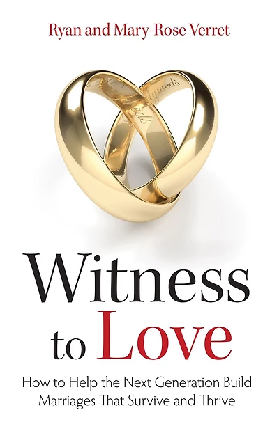 Witness to Love: How Help the Next Generation Build Marriages that Survive and Thrive