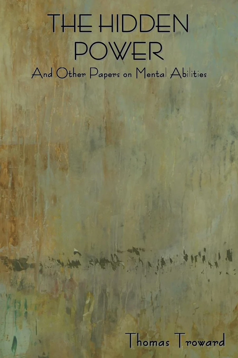 The Hidden Power and Other Papers on Mental Abilities