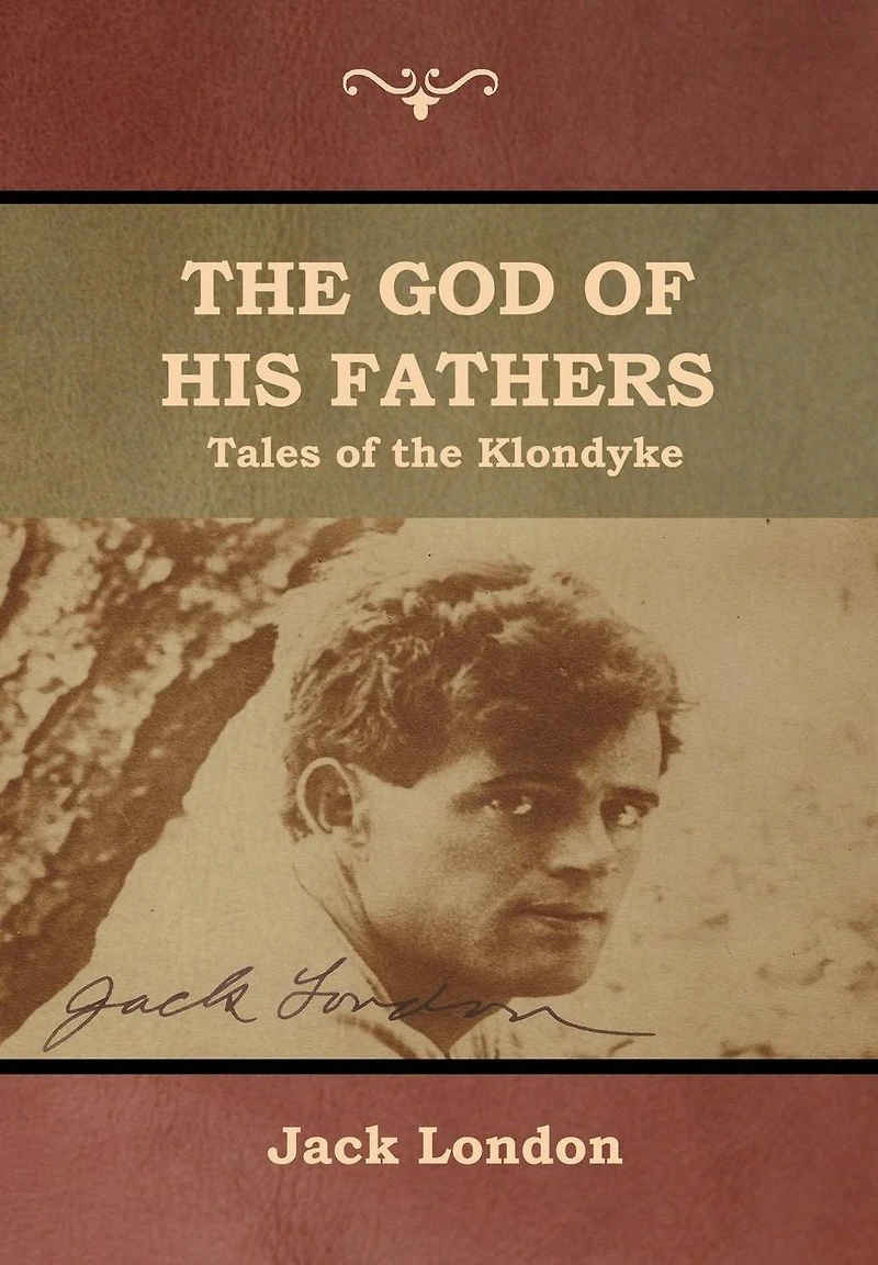 the God of His Fathers: Tales Klondyke