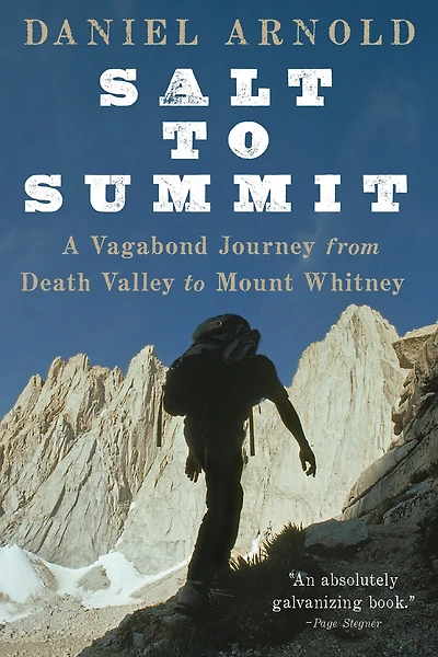 Salt to Summit: A Vagabond Journey from Death Valley Mount Whitney