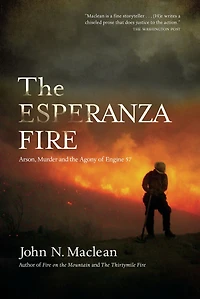 the Esperanza Fire: Arson, Murder and Agony of Engine 57