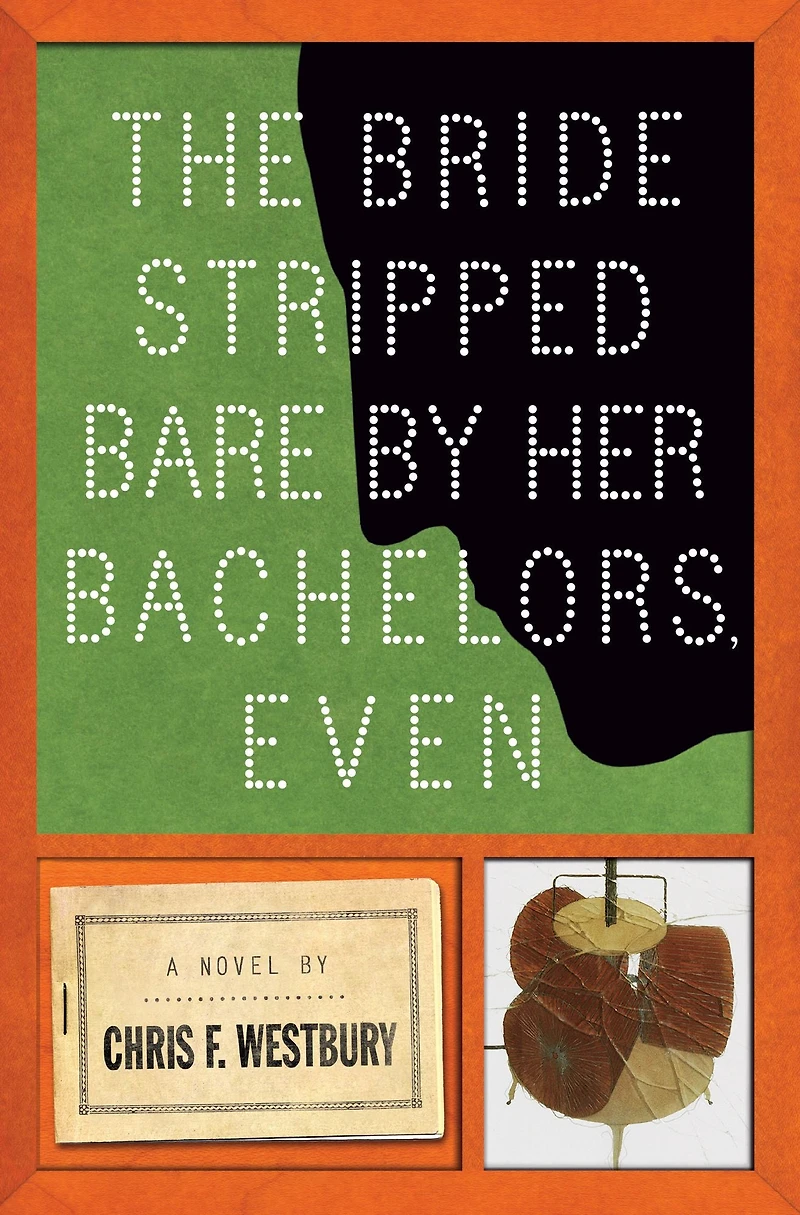 The Bride Stripped Bare By Her Bachelors, Even: A Novel